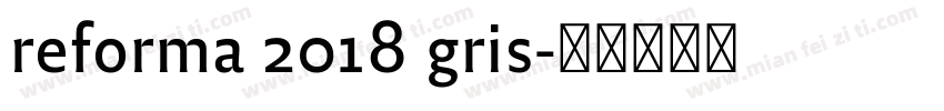reforma 2018 gris字体转换